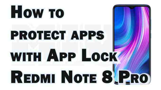 Cum se activează blocarea aplicațiilor pe Redmi Note 8 Pro